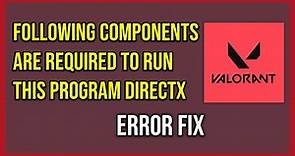 The Following Components Are Required To Run This Program Directx Runtime In Valorant (Tutorial)