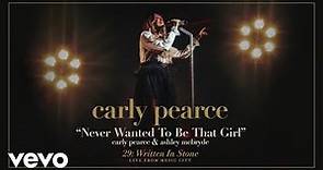 Carly Pearce, Ashley McBryde - Never Wanted To Be That Girl