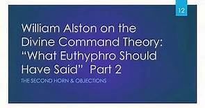 William Alston on Theistic Ethics: Defending the Divine Command Theory Part 2