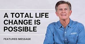 A Total Life Change is Possible | Chip Ingram