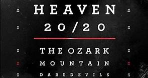 The Ozark Mountain Daredevils - Heaven 20/20
