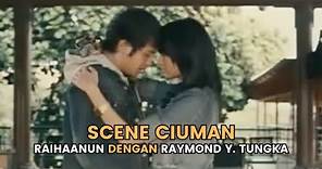 Scene Ciuman Raihaanun dengan Raymond Y. Tungka