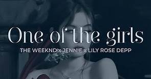 One Of The Girls - The Weeknd, JENNIE & Lily Rose Depp • Lyrics + Vietsub
