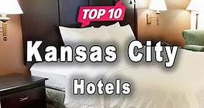 Top 10 Hotels to Visit in Kansas City, Missouri | USA - English