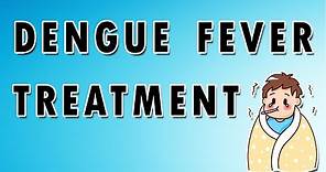 Dengue Fever Symptoms, Treatment, and Causes