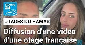 Le Hamas diffuse une vidéo d'une otage franco-israélienne • FRANCE 24