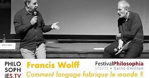 Francis Wolff / Comment le langage fabrique le monde ?