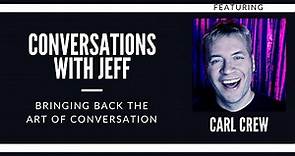 Carl Crew: Freak Shows, the CIA and Being a Christian in Hollywood | Conversations with Jeff #1