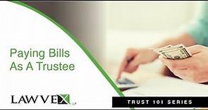 Paying Bills as a Trustee | Trust 101 Series | Lawvex
