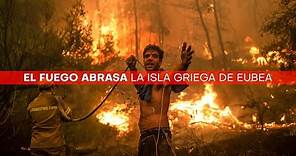 El fuego abrasa la isla griega de Eubea