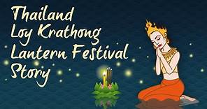 Thailand Loy Krathong Lantern Festival Story And How People Celebrate It