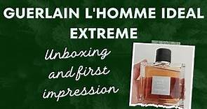 Guerlain L'homme Ideal Extreme Unboxing and Quick Impression