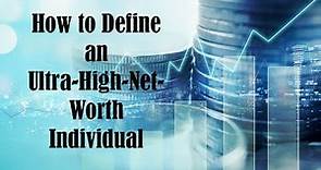 How to Define an Ultra-High-Net-Worth Individual