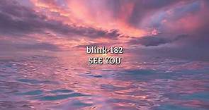 blink-182 - SEE YOU (Lyrics)