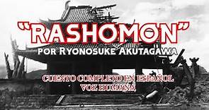 "RASHOMON" - por Ryonosuke Akutagawa - CUENTO COMPLETO - VOZ HUMANA