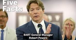 5 Facts: BART General Manager Robert Powers