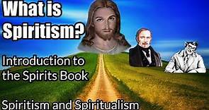 What is Spiritism? Introduction to the "Spirits Book" - Spiritism and Spiritualism - Allan Kardec