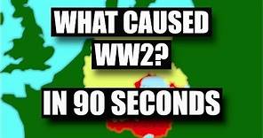 What Caused World War Two? in 90 Seconds