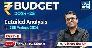 Budget 2024-25 Detailed Analysis by Vibhas Jha Sir | Part 2 | UPSC Prelims 2024 | NEXT IAS