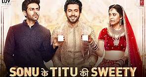 Sonu Ke Titu Ki Sweety Full Movie | Kartik Aaryan, Sunny Singh, Nushrratt Bharuccha | Facts & Review