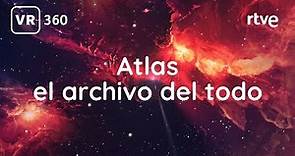Atlas, el archivo del todo | ARTE INMERSIVO 360º | VR