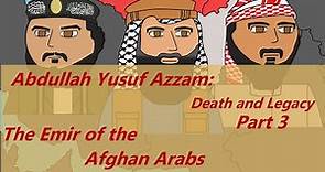 The life of Abdullah Yusuf Azzam: Death and Legacy Part 3