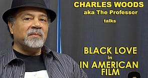 Charles Woods (a.k.a The Professor) on Black Love in the Movies