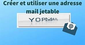 Comment créer une adresse mail jetable