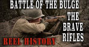 "The Battle of the Bulge... The Brave Rifles" Excellent WW2 documentary - REEL History