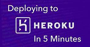 How To Deploy to Heroku in 5 Minutes
