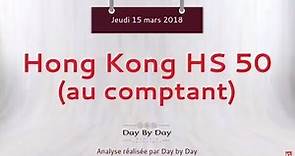 Achat Hong Kong HS 50 - Idée de trading IG 15.03.2018