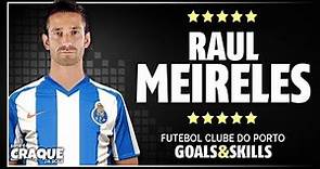 RAUL MEIRELES ● FC Porto ● Goals & Skills