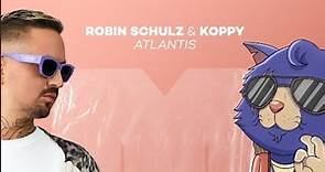 Robin Schulz presents KOPPY - Atlantis (Official Audio)
