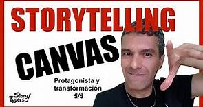 StoryTelling CANVAS (5/5) | Protagonista y transformación. 🤓🤓🤓