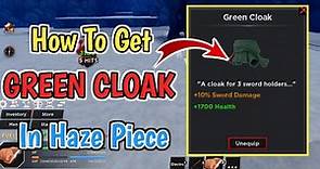 How To Get New GREEN CLOAK In Haze Piece | Haze Piece 3SS BOSS Location
