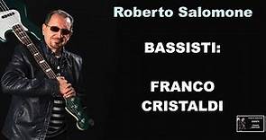 BASSISTI: FRANCO CRISTALDI - by Roberto Salomone