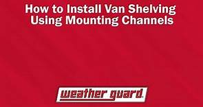 WEATHER GUARD® - Mounting Van Shelving - Enhanced Method