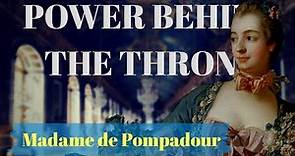 POWER BEHIND THE THRONE (EP1): Madame de Pompadour