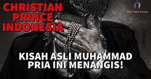 CHRISTIAN PRINCE INDONESIA / Seorang Muslim menangis setelah mengetahui kisah asli muhammad