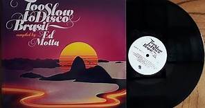 Too Slow To Disco Brasil - Compiled By Ed Motta - Disco 1 - (Vinil Completo - 2018) - Baú Musical