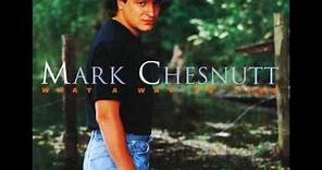 Mark Chesnutt - What A Way To Live