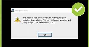 Windows Error Code 2753 - The Installer Has Encountered An Unexpected Error Installing This Package