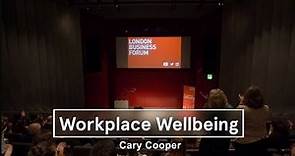 Cary Cooper - Workplace Wellbeing