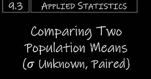 Statistics - 9.3 Comparing Two Population Means (𝜎 Unknown, Dependent/Paired)