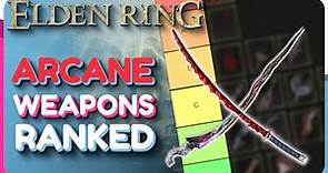 Elden Ring All ARCANE Weapons Ranked - Which Arcane Weapon Is Best? (Patch 1.06 Update in Comments)