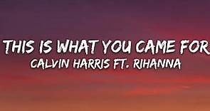 Calvin Harris - This Is What You Came For (Lyrics) ft. Rihanna