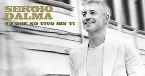Sergio Dalma - Yo que no vivo sin tí (Audio Oficial)