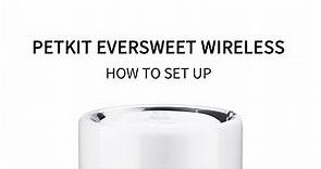 PETKIT Eversweet Wireless｜How to Set Up Your Eversweet Wireless Water Fountain