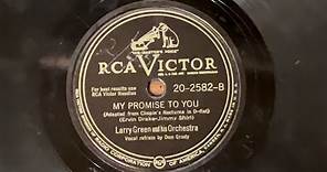LARRY GREEN and his ORCHESTRA - MY PROMISE TO YOU (1947) 78 RPM