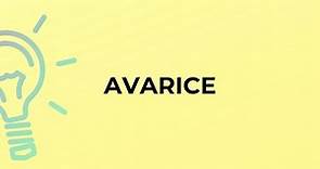 What is the meaning of the word AVARICE?